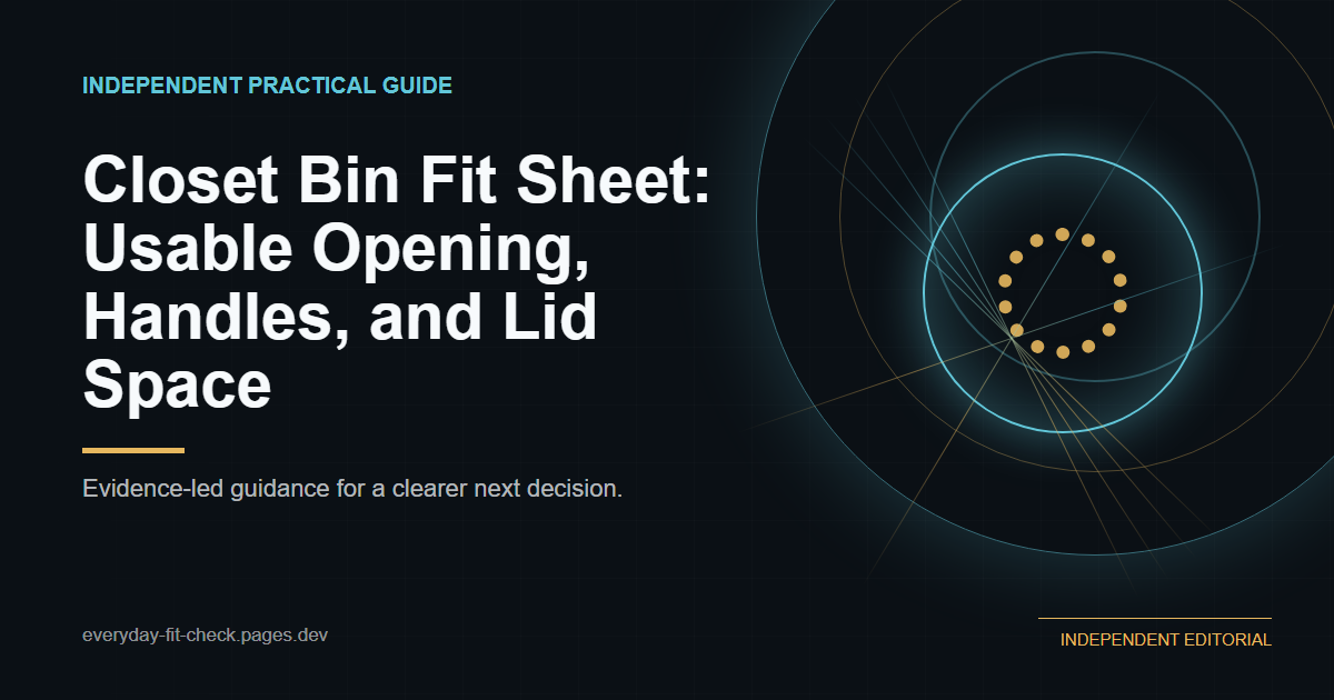 Closet Bin Fit Sheet: Usable Opening, Handles, and Lid Space