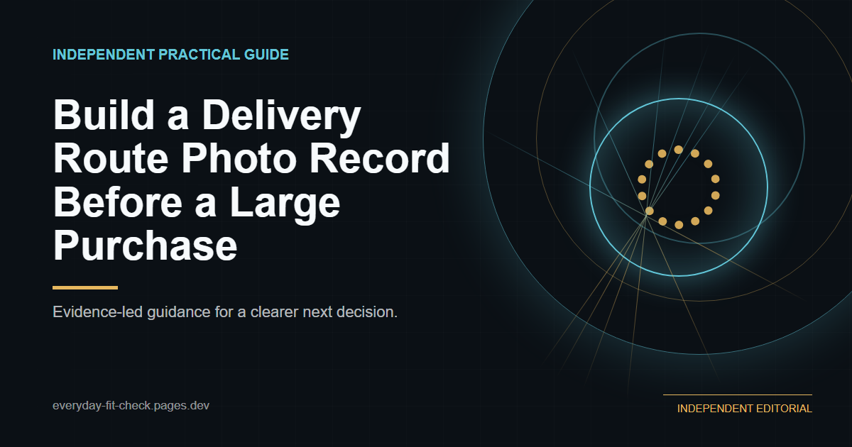 Build a Delivery Route Photo Record Before a Large Purchase